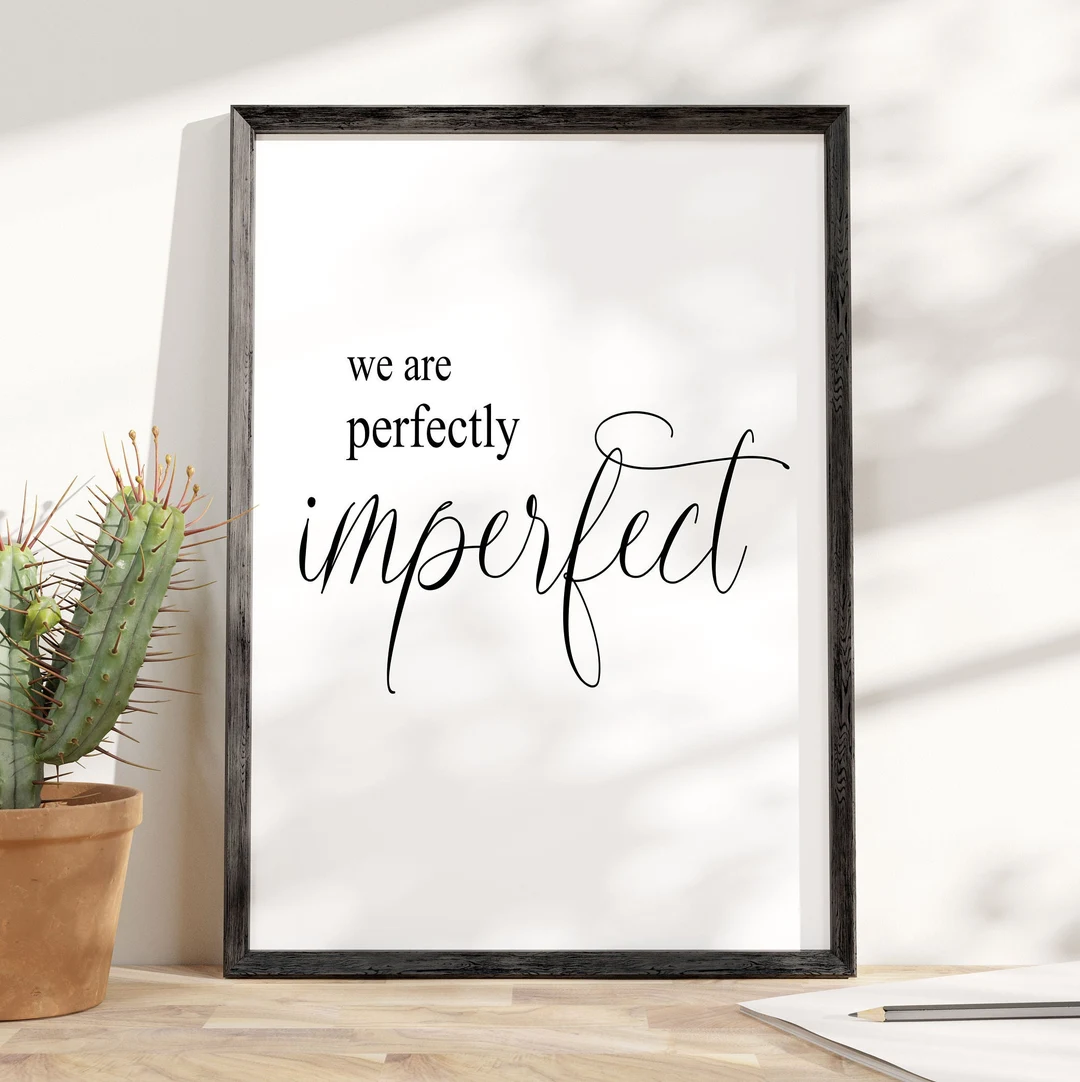 Perfectly Imperfect We Are